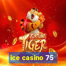 ice casino 75